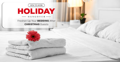 How to Avoid the Holiday Hangover: Freshen Up Your Bedding After Christmas Guests