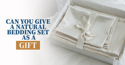 Can You Give a Natural Bedding Set as a Gift?