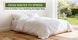 From Winter to Spring: How to Switch Your Bedding the Right Way