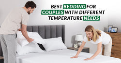 Best Bedding for Couples with Different Temperature Needs