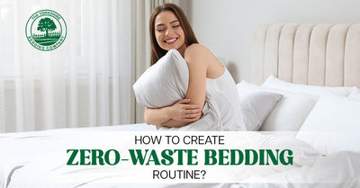 How to Create a Zero-Waste Bedding Routine?