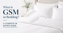 What Is GSM in Bedding? A Complete UK Buyer’s Guide