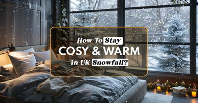 How to Stay Cosy and Warm at Home During the UK Snowfall?