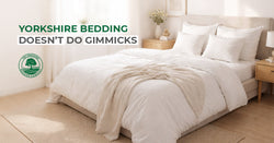 Why Yorkshire Bedding Doesn’t Do Gimmicks - Just Honest Prices