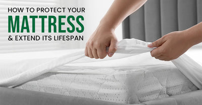 How to Protect Your Mattress and Extend Its Lifespan