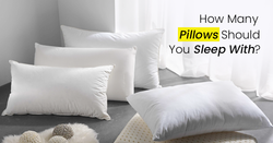 How Many Pillows Should You Sleep With?