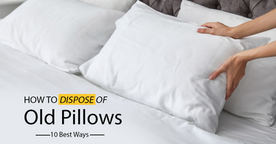 How To Dispose Of Old Pillows - 10 Best Ways