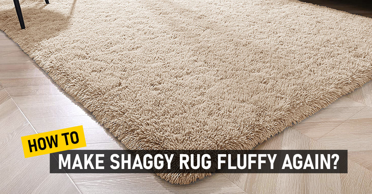 How To Make Shaggy Rug Fluffy Again? 6 Simple & Easy Steps – Yorkshire ...