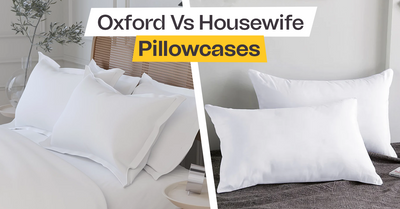 Oxford Vs Housewife Pillowcases - Exploring The Differences